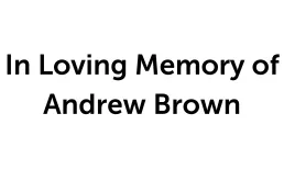 In Loving Memory of Andrew Brown