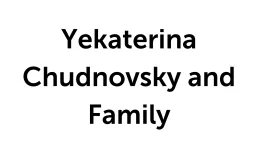 Yekaterina Chudnovsky and Family